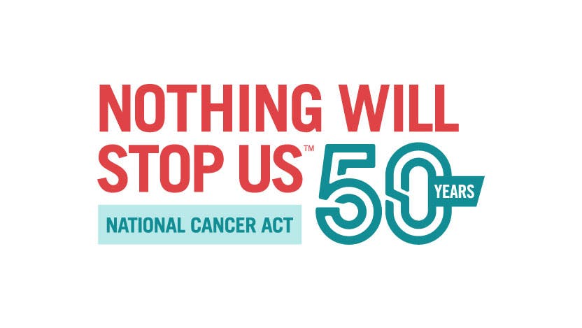 National Cancer Act turns 50: Nothing Will Stop Us